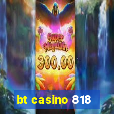 bt casino 818